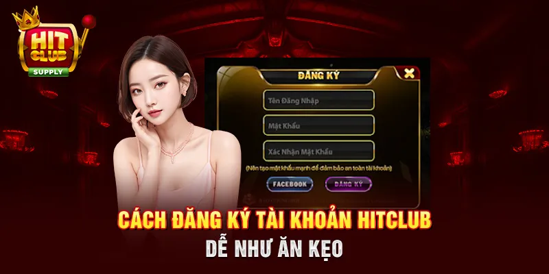 Cách đăng ký tài khoản HITCLUB dễ như ăn kẹo Cách đăng ký tài khoản HITCLUB dễ như ăn kẹo